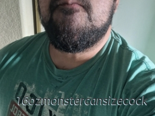 16ozmonstercansizecock