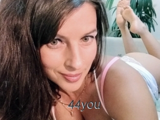 44you