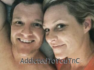 AddictedToYouTnC