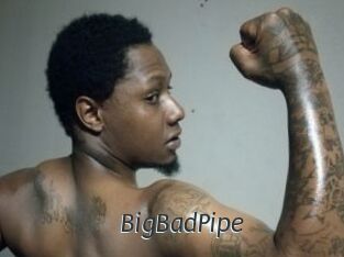 BigBadPipe