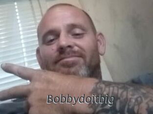 Bobbydoitbig