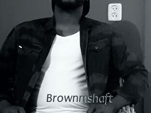 Brownmshaft