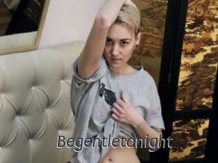 Begentletonight