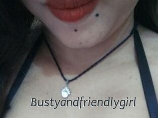 Bustyandfriendlygirl