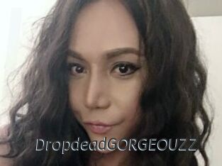 DropdeadGORGEOUZZ