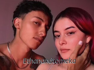 Ethanandtomeka