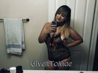 GiveItToMae