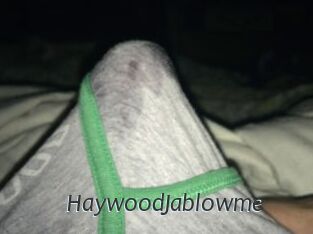 HaywoodJablowme