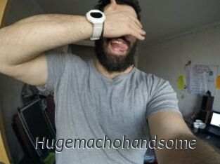 Hugemachohandsome