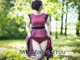 IWasMadeForYou