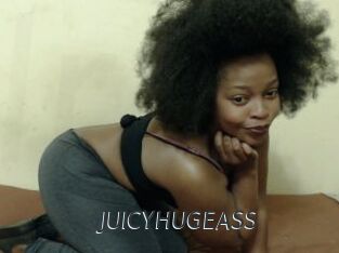 JUICYHUGEASS