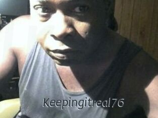 Keepingitreal76