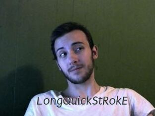 LongQuickStRokE