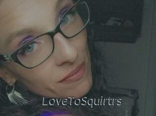 LoveToSquirtrs