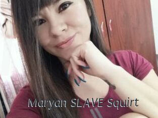 Maryan_SLAVE_Squirt