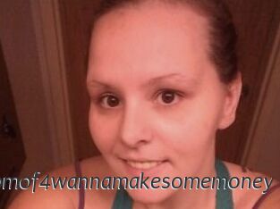Momof4wannamakesomemoney