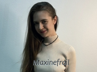 Maxinefrail