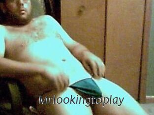 Mrlookingtoplay