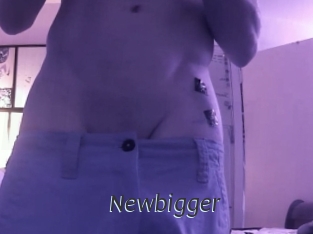 Newbigger
