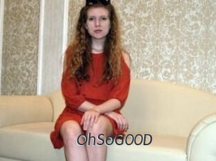 OhSoG00D