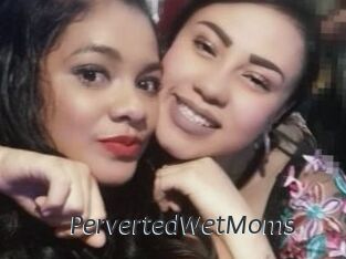 PervertedWetMoms