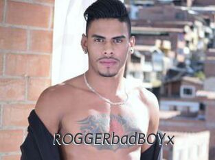 ROGGERbadBOYx