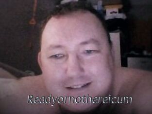 Ready_or_not_here_i_cum