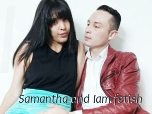 Samantha_and_Iam_fetish