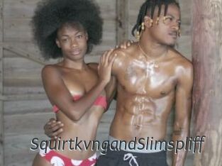 SquirtkvngandSlimspliff