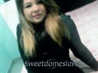 Sweetdomeslave