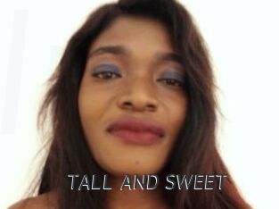 TALL_AND_SWEET