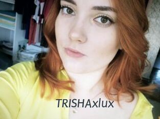 TRISHAxlux