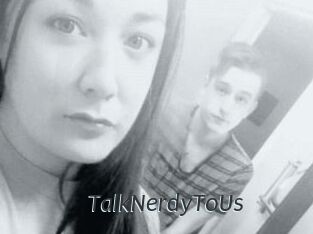 TalkNerdyToUs