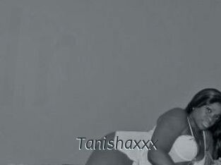 Tanishaxxx