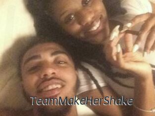 TeamMakeHerShake