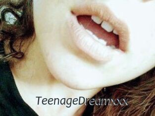 TeenageDreamxxx