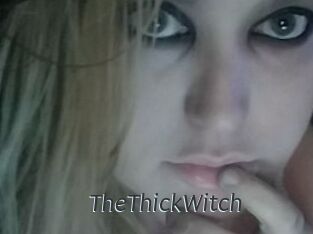 TheThickWitch