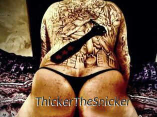 ThickerTheSnicker