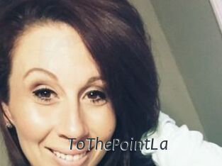 ToThePointLa
