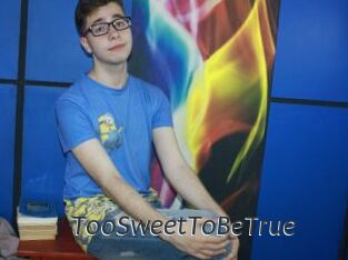 TooSweetToBeTrue