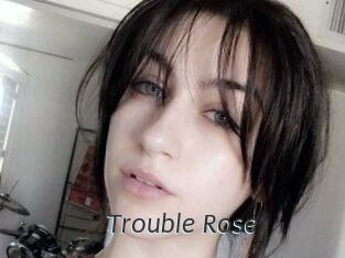 Trouble_Rose