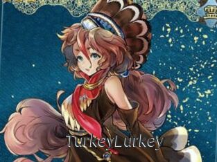 TurkeyLurkey