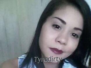Tyradirty