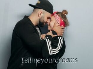 Tellmeyourdreams