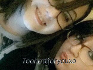 Toohottforyouxo