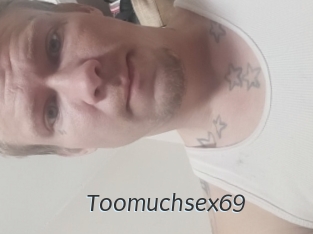Toomuchsex69