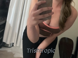 Trishtropic
