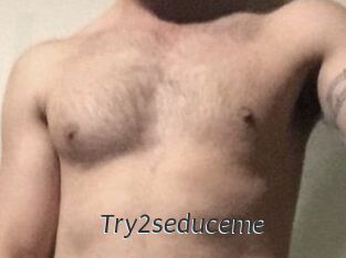 Try2seduceme