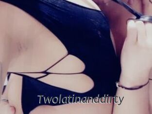 Twolatinanddirty