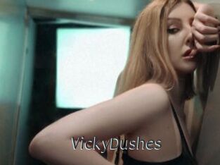 VickyDushes